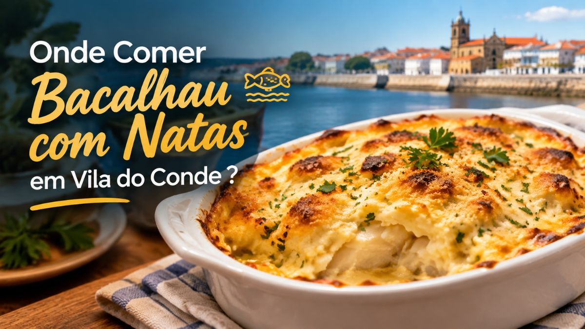 Prato gratinado de Bacalhau com Natas bem dourado numa travessa, com vista para a zona ribeirinha e centro histórico de Vila do Conde ao fundo.